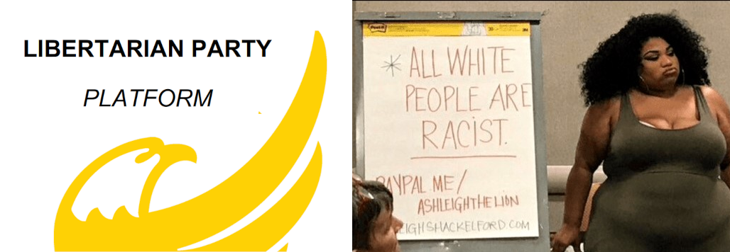 All White People Are Racist vs The Libertarian Party Platform